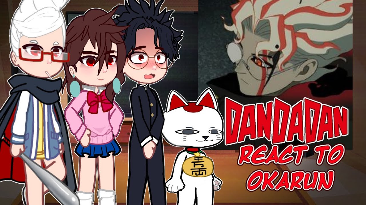 Dandadan React to Okarun - Gacha club