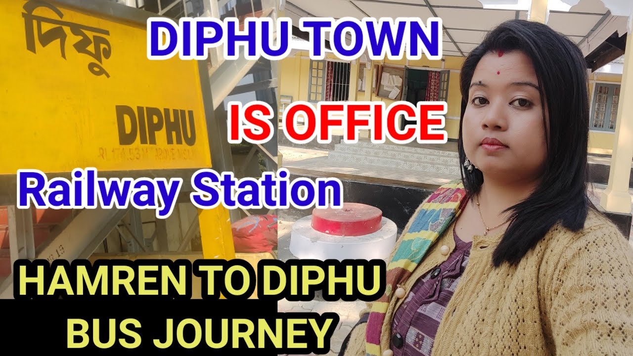 HAMREN TO DIPHU KAAC BUS| IS OFFICE|Diphu Railway Station