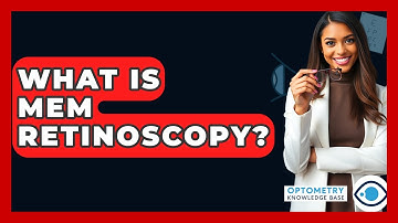 What Is MEM Retinoscopy? - Optometry Knowledge Base