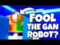 CAN I FOOL THE GAN ROBOT?!