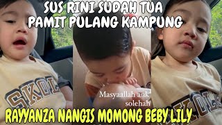 DETIK' RAYYANZA NANGIS SUS RINI SUDAH TUA MAU PULANG KAMPUNG !! AZA MOMONG BABY LILY