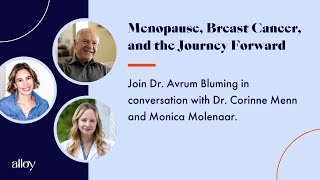 WATCH: Menopause, Breast Cancer, and the Journey Forward | Dr. Avrum Bluming & Dr. Corinne Menn