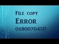 Solved Error 0x8007045D the request could not be performed because of an IO device error
