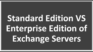 Standard Edition VS Enterprise Edition of Exchange Server