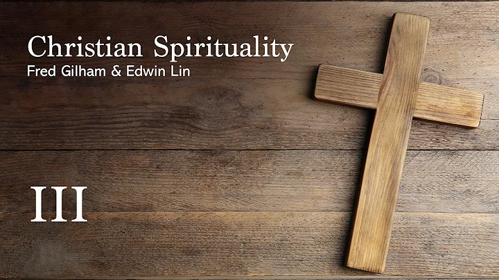 Christian Spirituality Episode 3 - Fred Gilham & E...