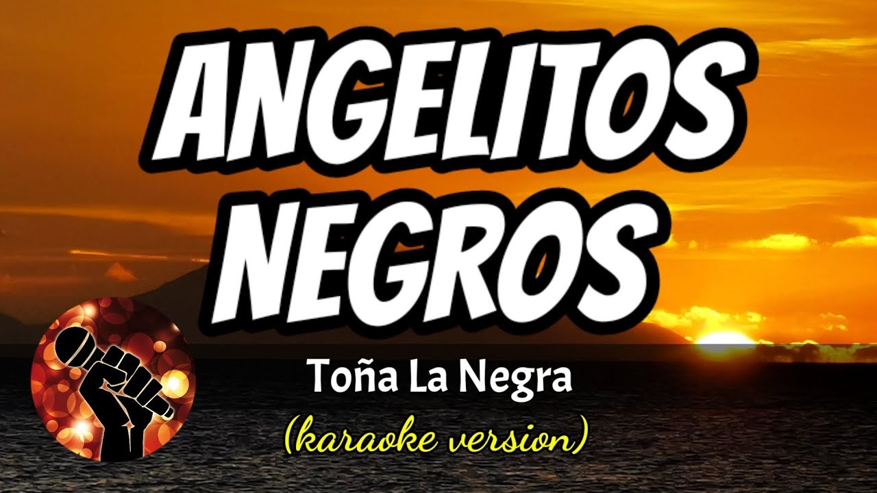 ANGELITOS NEGROS TO A LA NEGRA karaoke Version YouTube angelitos-negros-to-a-la-negra-karaoke-version-youtube