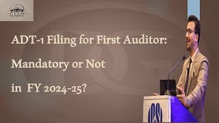 ADT-1 Filing for First Auditor: Mandatory or Not in FY 2024-25?