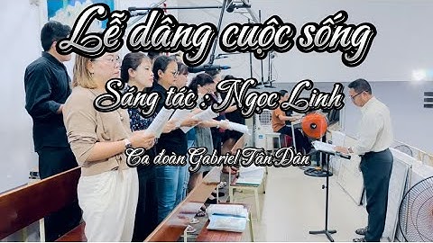 Lễ dâng cuộc sống- Ngọc Linh- dâng lễ Chúa Nhật 5 mùa chay 17/3/2024-Gabriel Tân Dân