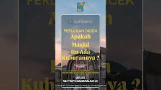 [SHORT] Perlukah DIcek Di Masjid Itu Ada Kuburannya - Ust Badru Salam, Lc