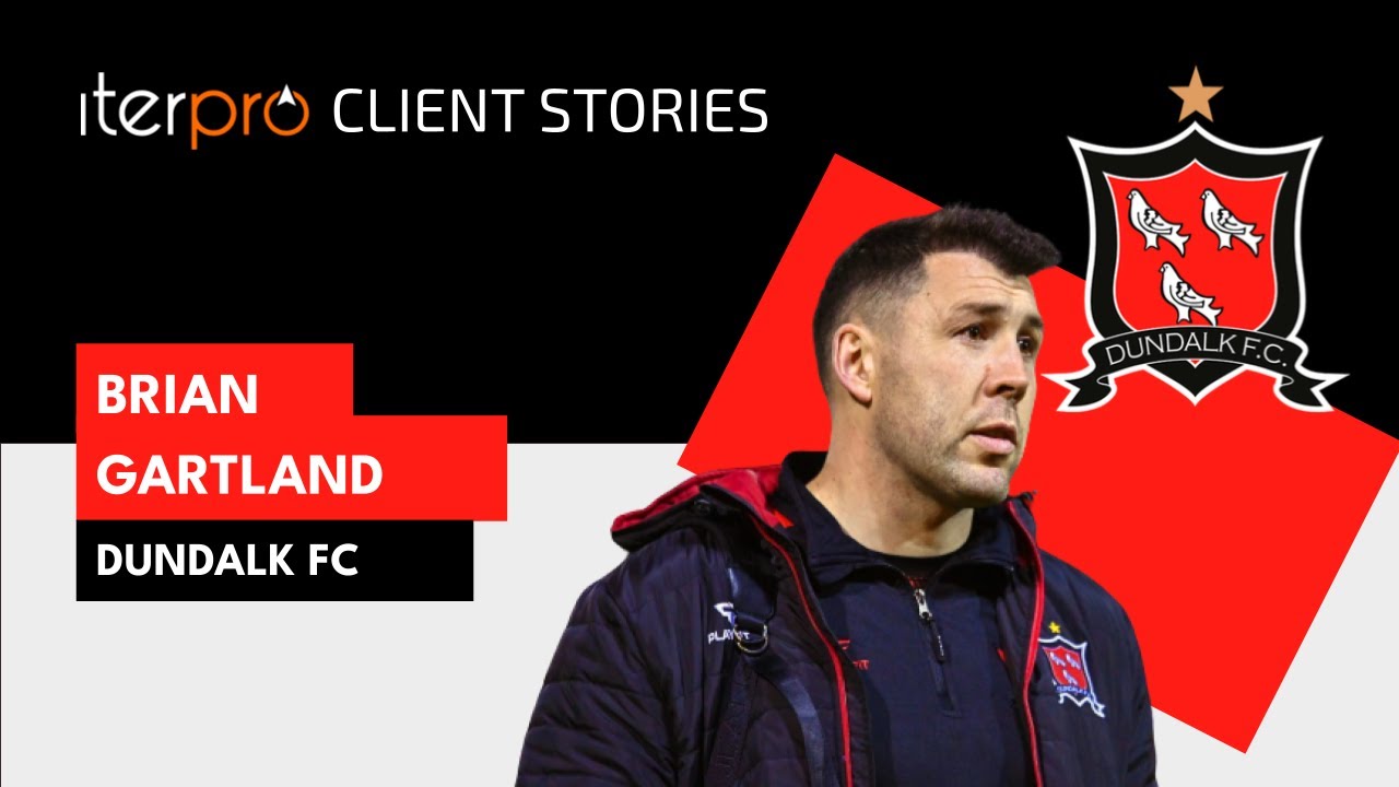 Iterpro Client Stories with Brian Gartland - Head of Football Operations at Dundalk FC