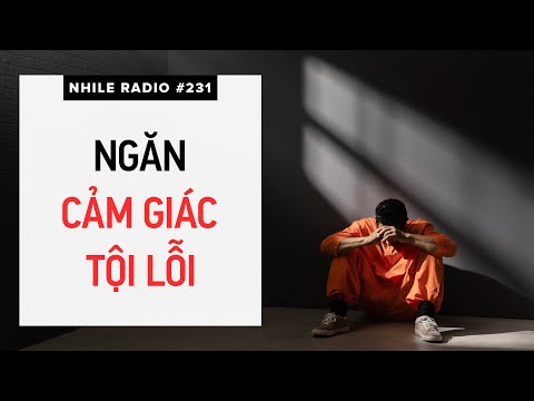 RADIO #231: Làm sao để ngăn chặn cảm giác tội lỗi? Cách đưa ra quyết định đúng đắn | Nhi Le