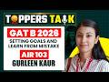 Gurleen Kaur | Gat B 2026 | AIR 103 | Setting Goals And Learn From Mistakes