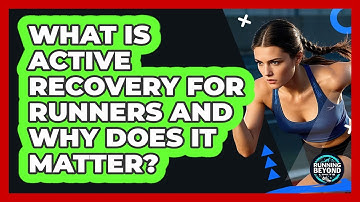 What Is Active Recovery For Runners And Why Does It Matter? - Running Beyond Limits