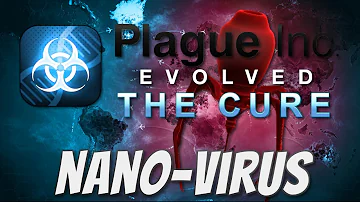 How do you beat the nano-virus in Plague Inc cure mode?