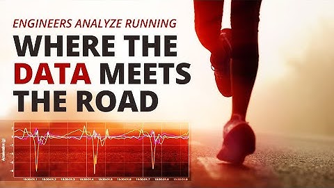 Engineers Analyze Running | Where the Data Meets the Road