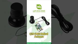 Q39 GNSS Helical Antenna,Future-Proof Multi-Band, Multi-Constellation,Crystal Clear Signal#waveshare