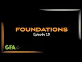 GFAtv: Foundations - Episode 18