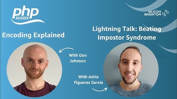 Encoding Explained & Debugging Self-Doubt: Beating Imposter Syndrome | PHP Sussex