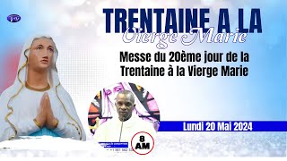 Lundi 20 Mai 2024 - Messe du 20ème jour de la Trentaine à la VIierge Marie