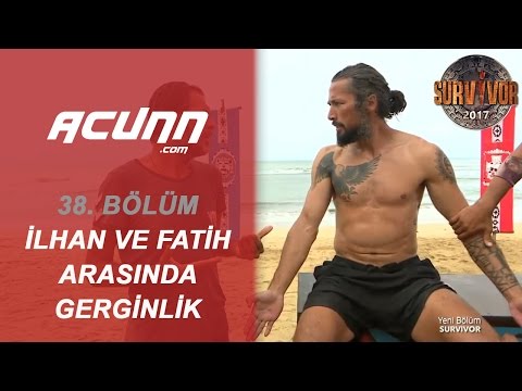 İlhan ve Fatih arasında büyük gerginlik! | 38. Bölüm | Survivor 2017