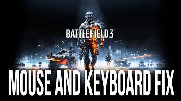Battlefield 3  -  Easy Fix for Non responsive Mouse and Keyboard