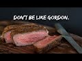 Gordon Ramsay makes steak the difficult way...