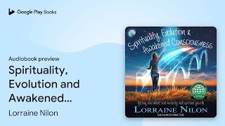 Spirituality, Evolution And Awakened By Lorraine Nilon Audiobook Preview
