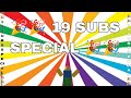 19 subs special!