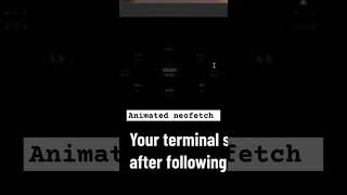 Animated Neofetch