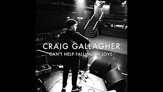 Craig Gallagher Can't Help Falling in Love   w/lyrics