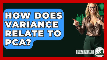 How Does Variance Relate To PCA? - The Friendly Statistician