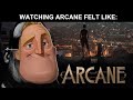 What watching arcane  actually felt like