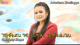 LAGU TERBARU TEMANKU PE TEMAN TEMANINDU|| ASTARIANA SINULINGGA || OFFISIAL MUSIK VIDEO