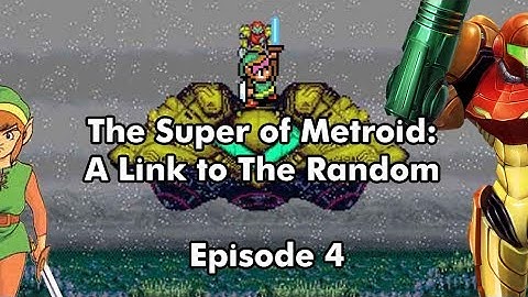 Super Metroid: Link to the Past Randomizer - Episode 4