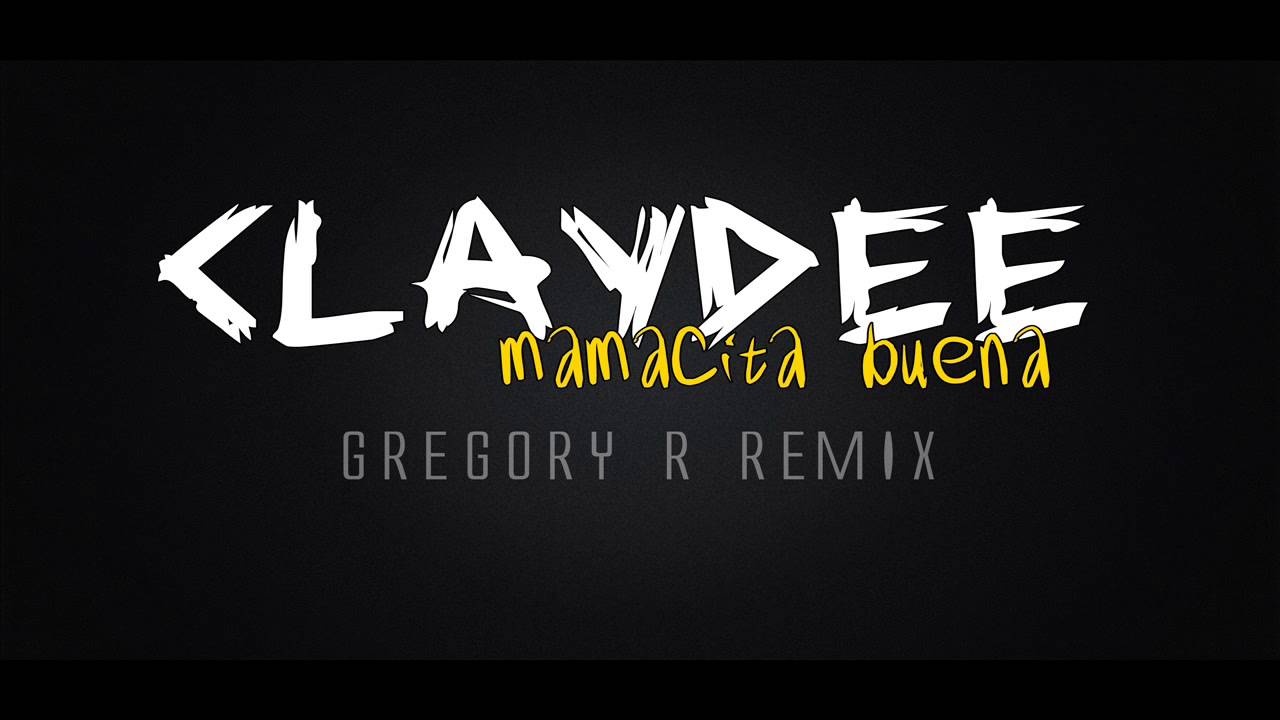 Claydee - Mamacita Buena (GREGORY R REMIX)
