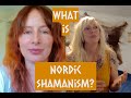 What is Nordic Shamanism? W/ Maria Lisette Jacobsen from Hyldemors Have