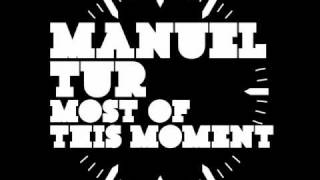 Manuel Tur - Make The Most Of This Moment (MT&#39;s DUB) [Freerange]