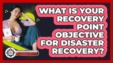 What Is Your Recovery Point Objective For Disaster Recovery? - Crisis Response Coach