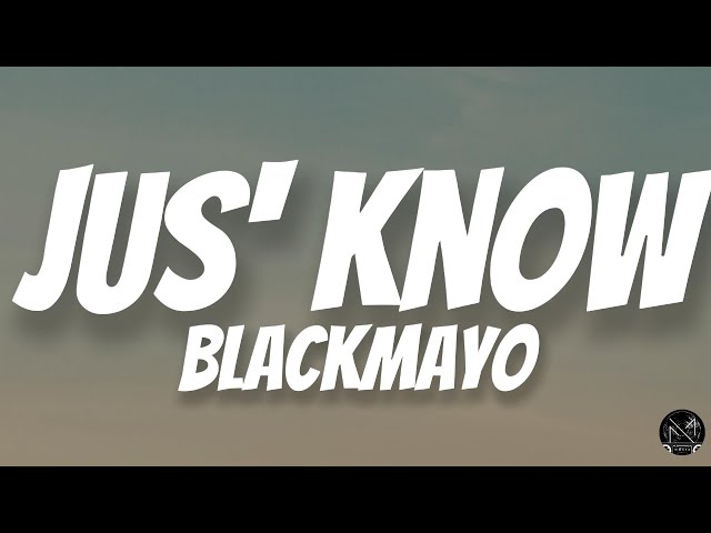Jus' Know – BlackMayo Lyrics