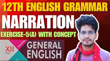 12th Excellent General English Grammar Book || Narration || Exercise-5(A) || 12 Narration ||