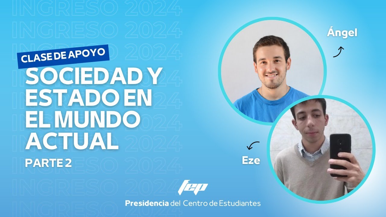 Sociedad y Estado en el mundo actual parte 2 CLASE DE APOYO INGRESO