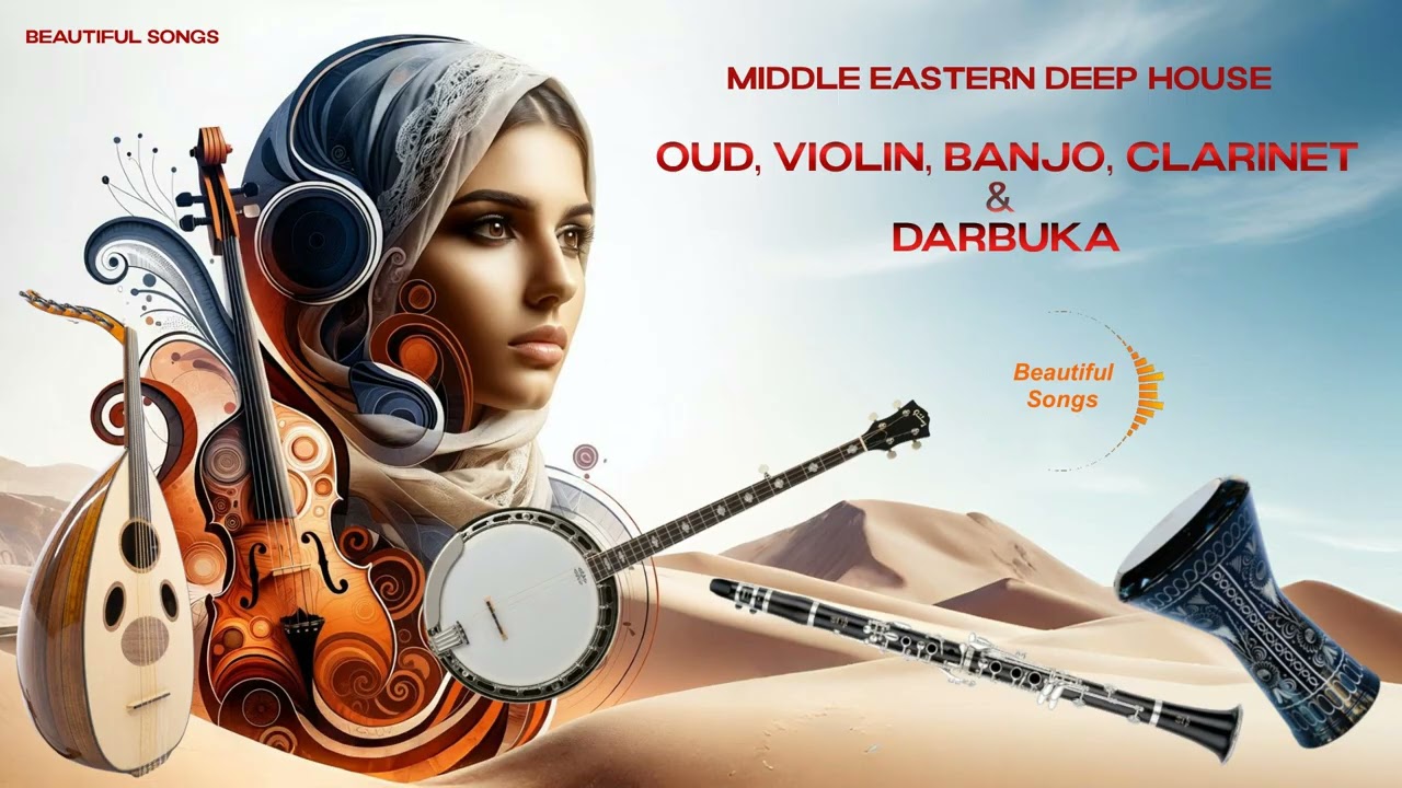 Middle Eastern Deep House 2025: Oud, Violin, Banjo, Clarinet & Darbuka