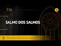 Novo hinrio adventista  hino 336  salmo dos salmos  lyrics