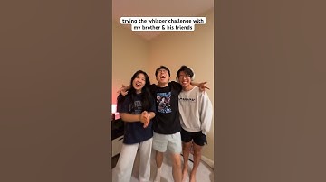 Whisper Challenge with My Brother and His Friend