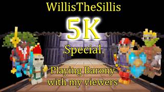 WillisTheSillis 5K Special: Playing Barony With My Viewers
