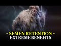 Seed retention will make you better than 99 of men  extreme benefits