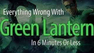 Everything Wrong With Green Lantern In 6 Minutes Or Less