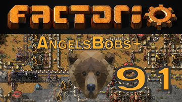 Factorio AngelsBobs+ EP 91