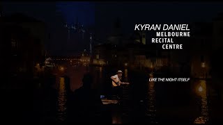Kyran Daniel - Like The Night Itself - Live at Melbourne Recital Centre