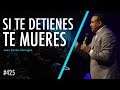 #425 Si te detienes te mueres - Pastor Juan Carlos Harrigan